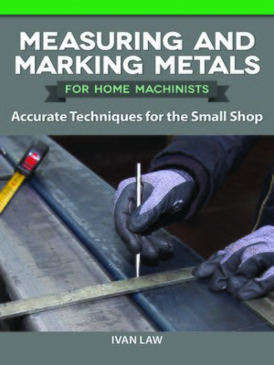cover image of Measuring and Marking Metals for Home Machinists
